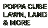 Poppa Cube Lawn, Land & More 